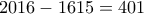2016 - 1615 = 401