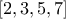 [2,3,5,7]