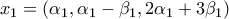 \displaystyle{x_1=(\alpha_1 ,\alpha_1 -\beta_1 ,2\alpha_1 +3\beta_1)}