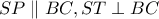SP\parallel BC , ST \perp BC