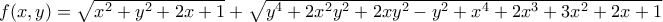 f(x,y)=\sqrt{x^2+y^2+2x+1}+\sqrt{y^4+2x^2y^2+2xy^2-y^2+x^4+2x^3+3x^2+2x+1}