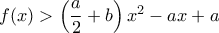 f(x)>\left(\dfrac{a}{2}+b\right)x^2-ax+a