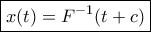 \displaystyle{\boxed {x(t)=F ^{-1} (t+c)}