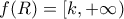 f(R)=[k,+\infty )