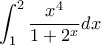 \displaystyle{\int_{1}^{2}\frac{x^4}{1+2^x}dx}