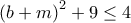 {{\left( b+m \right)}^{2}}+9\le 4
