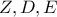 \displaystyle{Z , D , E}