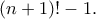 \displaystyle{(n+1)!-1.} \displaystyle{(n+1)!-1.}