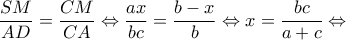 \displaystyle \frac{{SM}}{{AD}} = \frac{{CM}}{{CA}} \Leftrightarrow \frac{{ax}}{{bc}} = \frac{{b - x}}{b} \Leftrightarrow x = \frac{{bc}}{{a + c}} \Leftrightarrow 