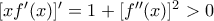 [xf'(x)]'=1+[f''(x)]^2>0