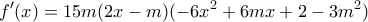 \displaystyle{f'(x)=15m(2x-m)(-6x^2+6mx+2-3m^2)}