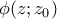 \phi (z ; z_{0})