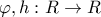 \varphi , h :R\rightarrow  R