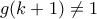 g(k+1) \neq 1
