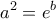 \displaystyle{a^2=e^b}