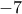 \displaystyle{-7}