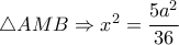 \triangle AMB \Rightarrow x^2= \dfrac{5a^2}{36} 