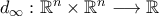 d_{\infty}:{\mathbb{R}}^n\times{{\mathbb{R}}^n}\longrightarrow\mathbb{R}