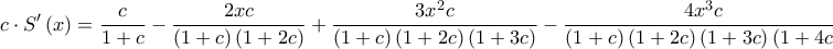 \displaystyle{c \cdot S'\left( x \right) = \frac{c}{{1 + c}} - \frac{{2xc}}{{\left( {1 + c} \right)\left( {1 + 2c} \right)}} + \frac{{3{x^2}c}}{{\left( {1 + c} \right)\left( {1 + 2c} \right)\left( {1 + 3c} \right)}} - \frac{{4{x^3}c}}{{\left( {1 + c} \right)\left( {1 + 2c} \right)\left( {1 + 3c} \right)\left( {1 + 4c} \right)}} + ..}
