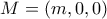 M=(m,0,0)