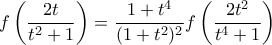 f\left(\dfrac{2t}{t^2+1}\right)=\dfrac{1+t^4}{(1+t^2)^2}f\left(\dfrac{2t^2}{t^4+1}\right)