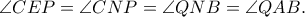 \angle CEP = \angle CNP = \angle QNB = \angle QAB.