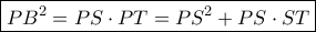 \boxed{P{B^2} = PS \cdot PT = P{S^2} + PS \cdot ST}