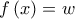 f\left( x\right) =w f\left( x\right) =w