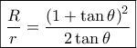 \boxed{\frac{R}{r} = \frac{{{{(1 + \tan \theta )}^2}}}{{2\tan \theta }}} \boxed{\frac{R}{r} = \frac{{{{(1 + \tan \theta )}^2}}}{{2\tan \theta }}}