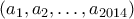 \displaystyle{(a_{1},a_{2},\ldots ,a_{2014})}