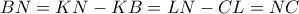\displaystyle{BN = KN - KB = LN - CL = NC}