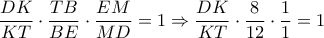 \dfrac{{DK}}{{KT}} \cdot \dfrac{{TB}}{{BE}} \cdot \dfrac{{EM}}{{MD}} = 1 \Rightarrow \dfrac{{DK}}{{KT}} \cdot \dfrac{8}{{12}} \cdot \dfrac{1}{1} = 1