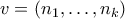 v = (n_1,\ldots,n_k) v = (n_1,\ldots,n_k)