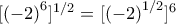 [\left ( -2 \right )^{6}]^{1/2}=[\left ( -2 \right )^{1/2}]^{6}