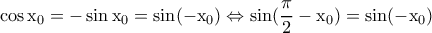 \rm \cos x_0=-\sin x_0=\sin(-x_0)\Leftrightarrow \sin(\dfrac{\pi}{2}-x_0)=\sin(-x_0)