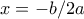 x = -b/2a