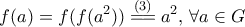 \displaystyle{f(a) = f(f(a^2)) \overset {(3)}{=\!=}a^2,\, \forall a \in G}
