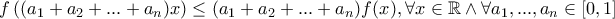 f\left((a_1+a_2+...+a_n)x\right)\le (a_1+a_2+...+a_n)f(x), \forall x \in \mathbb{R} \wedge \forall a_1,...,a_n \in [0,1]