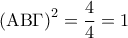 \displaystyle{\left( {{\rm A}{\rm B}\Gamma } \right)^2  = \frac{4}{4} = 1}