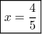 \boxed{x=\frac{4}{5}}