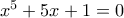 x^5+5x+1=0