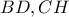 \displaystyle{BD,CH}