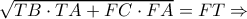 \sqrt {TB \cdot TA + FC \cdot FA} = FT \Rightarrow \sqrt {TB \cdot TA + FC \cdot FA} = FT \Rightarrow