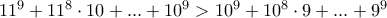 11^{9} + 11^8\cdot 10+...+ 10^9 > 10^{9} + 10^8\cdot 9+...+ 9^9
