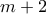 m+2