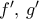 f',\, g'