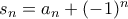 s_n=a_n+(-1)^n