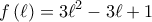 \displaystyle{ 
f\left( \ell  \right) = 3\ell ^2  - 3\ell  + 1 
}