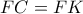 FC=FK