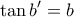 \displaystyle{\tan{b'}=b}